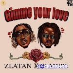 Zlatan – Gimme Your Love Ft Olamide