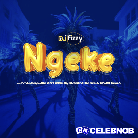 Cover art of DJ Fizzy – Ngeke ft K-Zaka, Luigi Anywhere, Rufaro Rcrds & Ekow Saxx