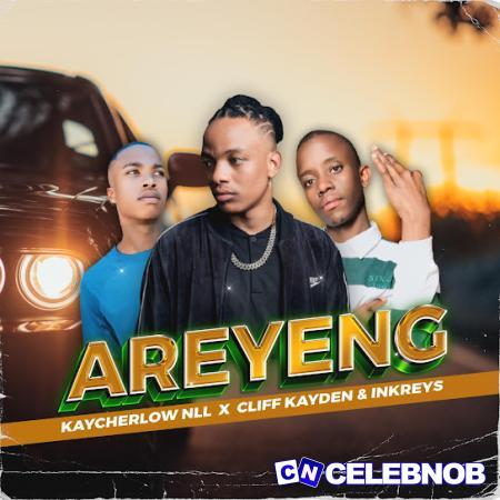 Cover art of Kaycherlow NLL – Areyeng ft Cliff Kayden & Inkreys