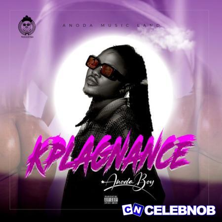 Anodaboy – Kplagnance Latest Songs