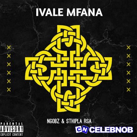 Cover art of Ngobz – Ivale Mfana ft Sthipla Rsa