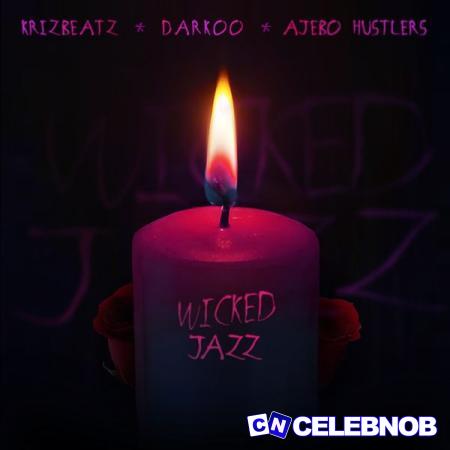 Cover art of Krizbeatz – Wicked Jazz ft. Darkoo & Ajebo Hustlers