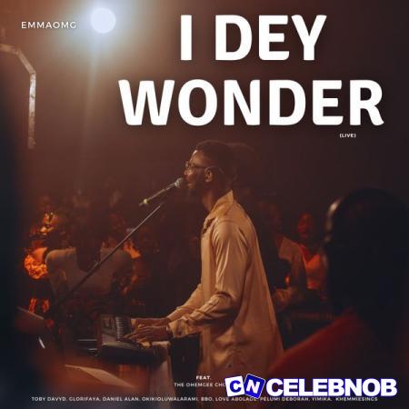 Cover art of EmmaOMG – I Dey Wonder Live Ft. The OhEmGee Choir, Pelumi Deborah, BBO, Love Abolade, Daniel Alan, Toby Davyd, Glorifaya, OkikiOluwalarami, Yimika & Khemmiesings