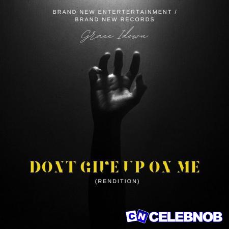 Cover art of Grace Idowu – Dont Give up on me yet (Rendition)