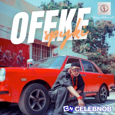 Spyki – Ofeke Latest Songs