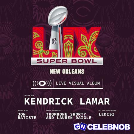 Kendrick Lamar – Super Bowl LIX Halftime Show ft NFL Latest Songs