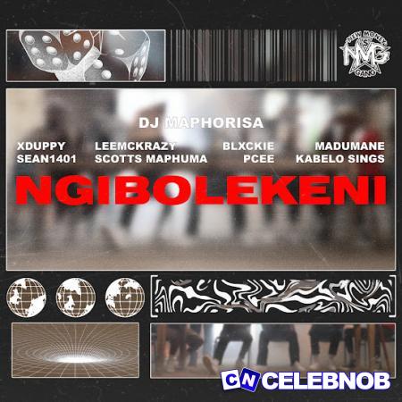 Cover art of DJ Maphorisa – Ngibolekeni Ft Xduppy, Scotts Maphuma, Sean 1401, LeeMcKrazy, Blxckie & Pcee