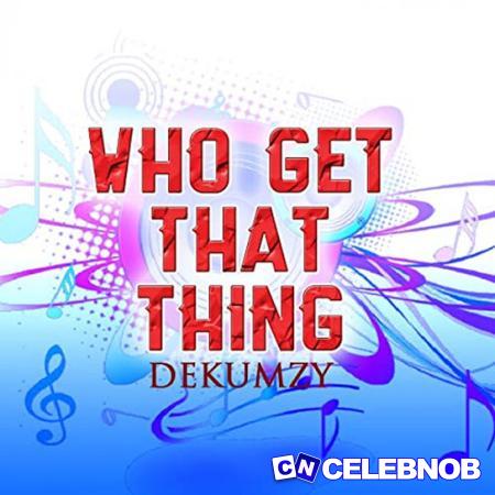 Cover art of Dekumzy – Who Get Dat Thing (Remix)