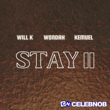 Cover art of Will K – Stay II ft. Wondah & Kemuel