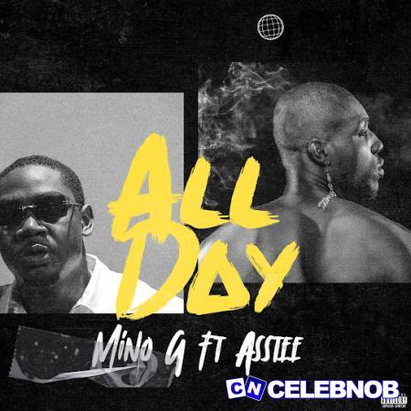 Mino G – All Day Ft. Asstee Latest Songs