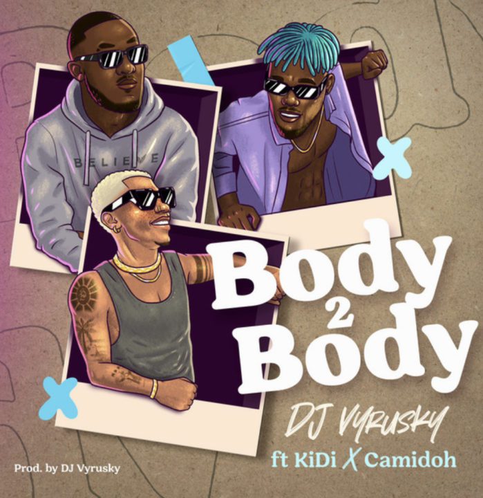 Cover art of Body 2 Body Lyrics – DJ Vyrusky Ft KiDi & Camidoh