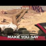 Rotimi - Make You Say Ft Nektunez